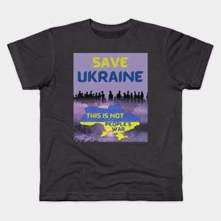 Save Ukraine, This Is Not People's War Kids T-Shirt